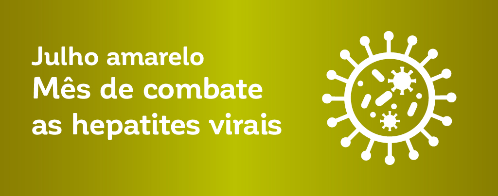 Julho Amarelo: Mês de combate as Hepatites Virais